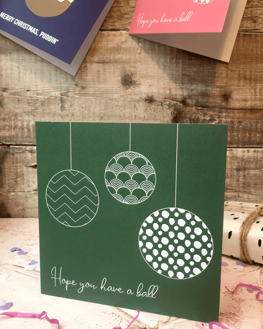 Hope you have a ball Seconds Christmas card - Bottle Green